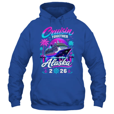 Cruisin Together Alaska Cruise 2026 Family Vacation Matching Shirt & Hoodie | teecentury