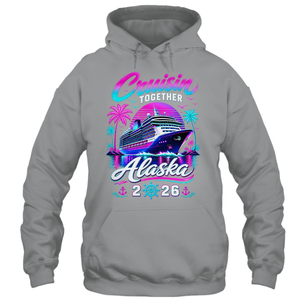 Cruisin Together Alaska Cruise 2026 Family Vacation Matching Shirt & Hoodie | teecentury