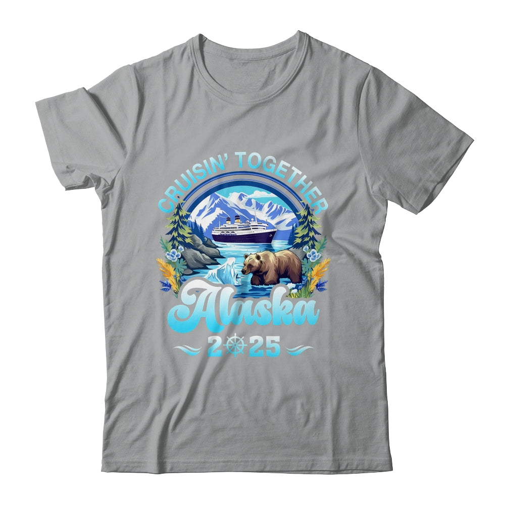 Cruisin Together Alaska Family Friend Alaska Cruise 2025 Shirt & Hoodie | teecentury