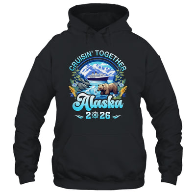 Cruisin Together Alaska Family Friend Alaska Cruise 2026 Shirt & Hoodie | teecentury