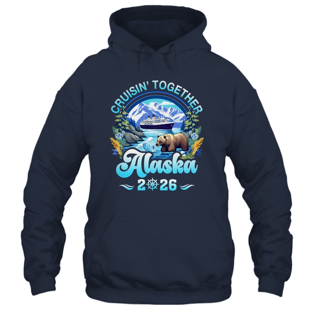 Cruisin Together Alaska Family Friend Alaska Cruise 2026 Shirt & Hoodie | teecentury
