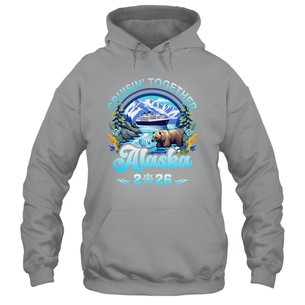 Cruisin Together Alaska Family Friend Alaska Cruise 2026 Shirt & Hoodie | teecentury