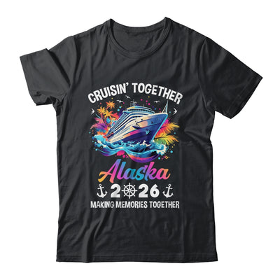 Cruisin Together Alaska Vacation Beach 2026 Memories Squad Shirt & Hoodie | teecentury