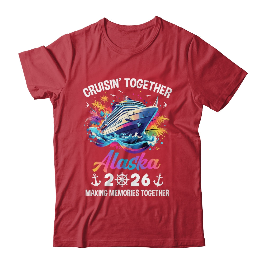 Cruisin Together Alaska Vacation Beach 2026 Memories Squad Shirt & Hoodie | teecentury