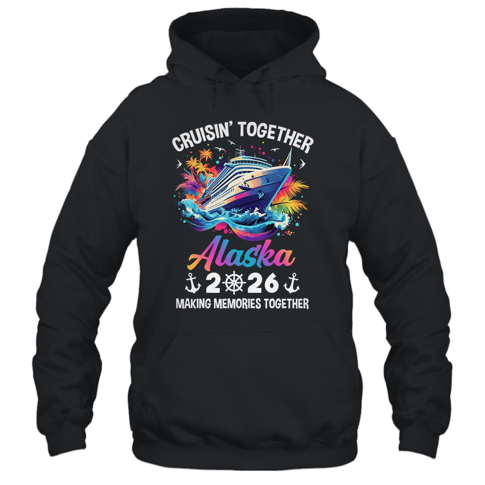Cruisin Together Alaska Vacation Beach 2026 Memories Squad Shirt & Hoodie | teecentury