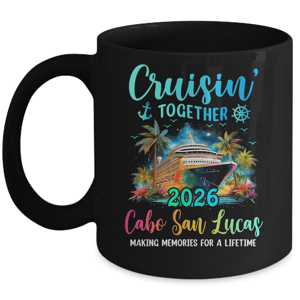 Cruisin' Together Cabo San Lucas 2026 Family Cruise Vacation Mug | teecentury