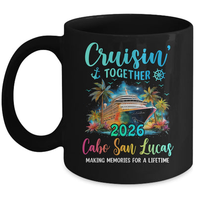 Cruisin' Together Cabo San Lucas 2026 Family Cruise Vacation Mug | teecentury