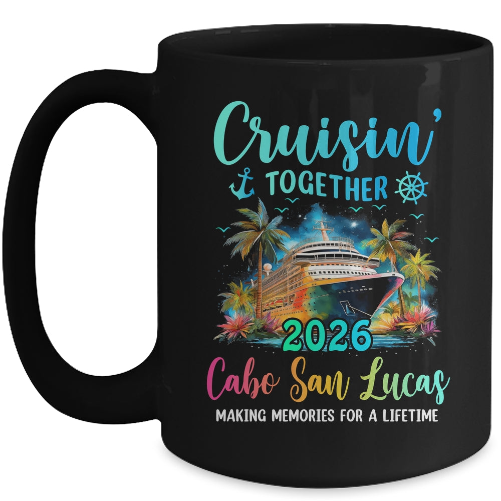 Cruisin' Together Cabo San Lucas 2026 Family Cruise Vacation Mug | teecentury