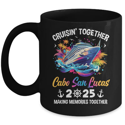 Cruisin Together Cabo San Lucas Vacation Beach 2025 Memories Squad Mug | teecentury