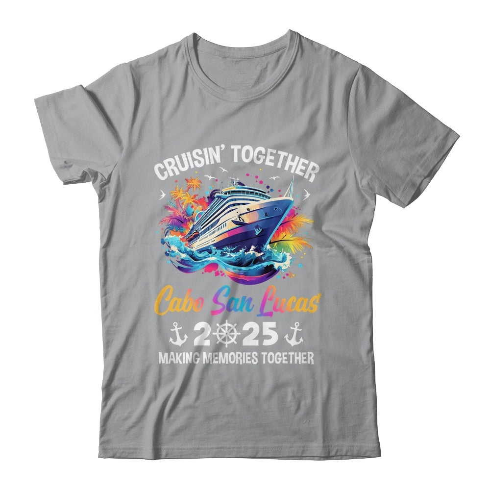 Cruisin Together Cabo San Lucas Vacation Beach 2025 Memories Squad Shirt & Tank Top | teecentury
