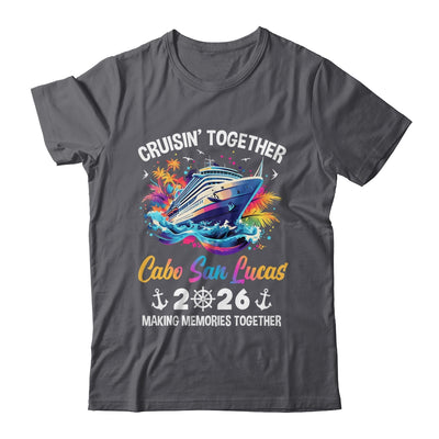 Cruisin Together Cabo San Lucas Vacation Beach 2026 Memories Squad Shirt & Tank Top | teecentury