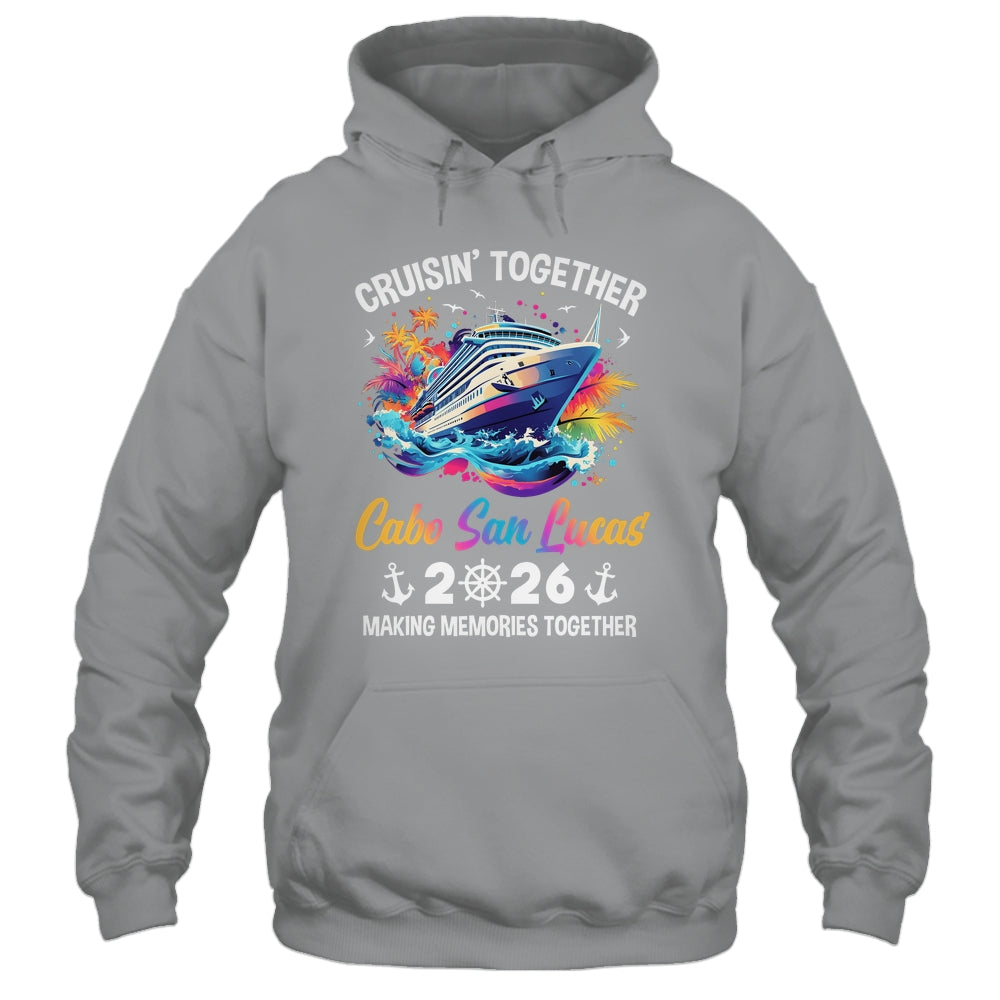 Cruisin Together Cabo San Lucas Vacation Beach 2026 Memories Squad Shirt & Tank Top | teecentury