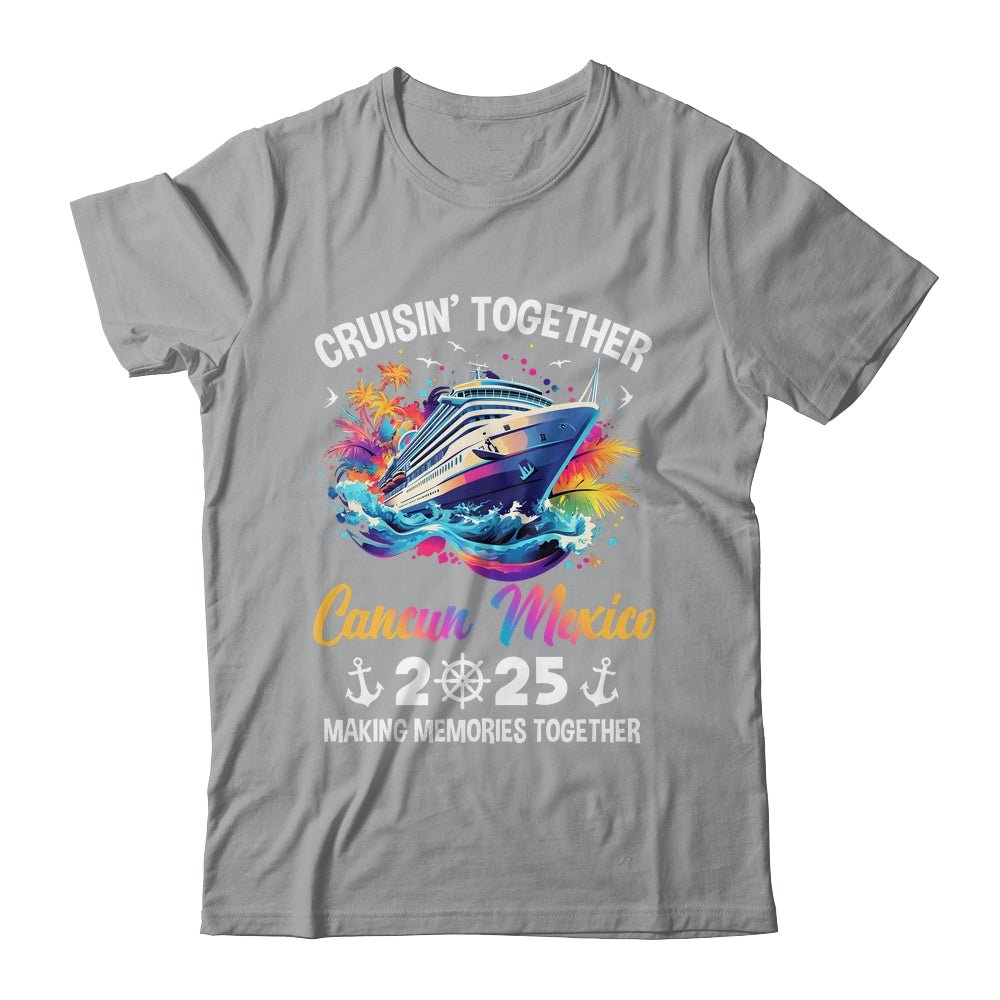 Cruisin Together Cancun Mexico Vacation Beach 2025 Memories Squad Shirt & Tank Top | teecentury