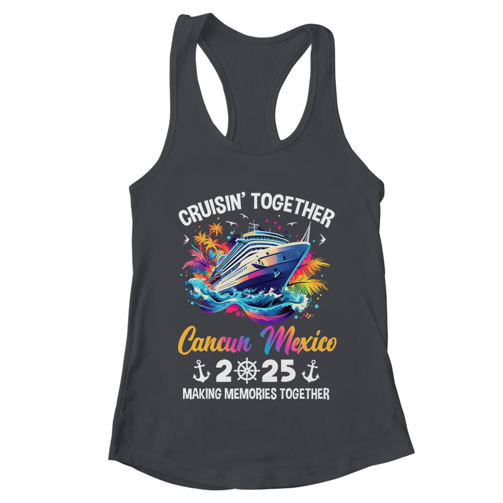 Cruisin Together Cancun Mexico Vacation Beach 2025 Memories Squad Shirt & Tank Top | teecentury