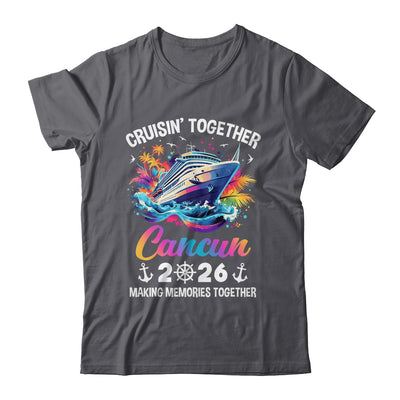 Cruisin Together Cancun Vacation Beach 2026 Memories Squad Shirt & Tank Top | teecentury