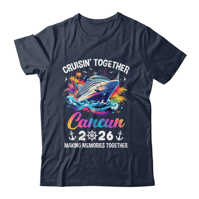 Cruisin Together Cancun Vacation Beach 2026 Memories Squad Shirt & Tank Top | teecentury