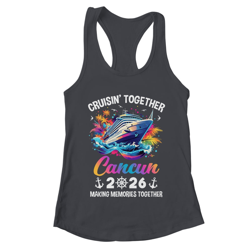 Cruisin Together Cancun Vacation Beach 2026 Memories Squad Shirt & Tank Top | teecentury