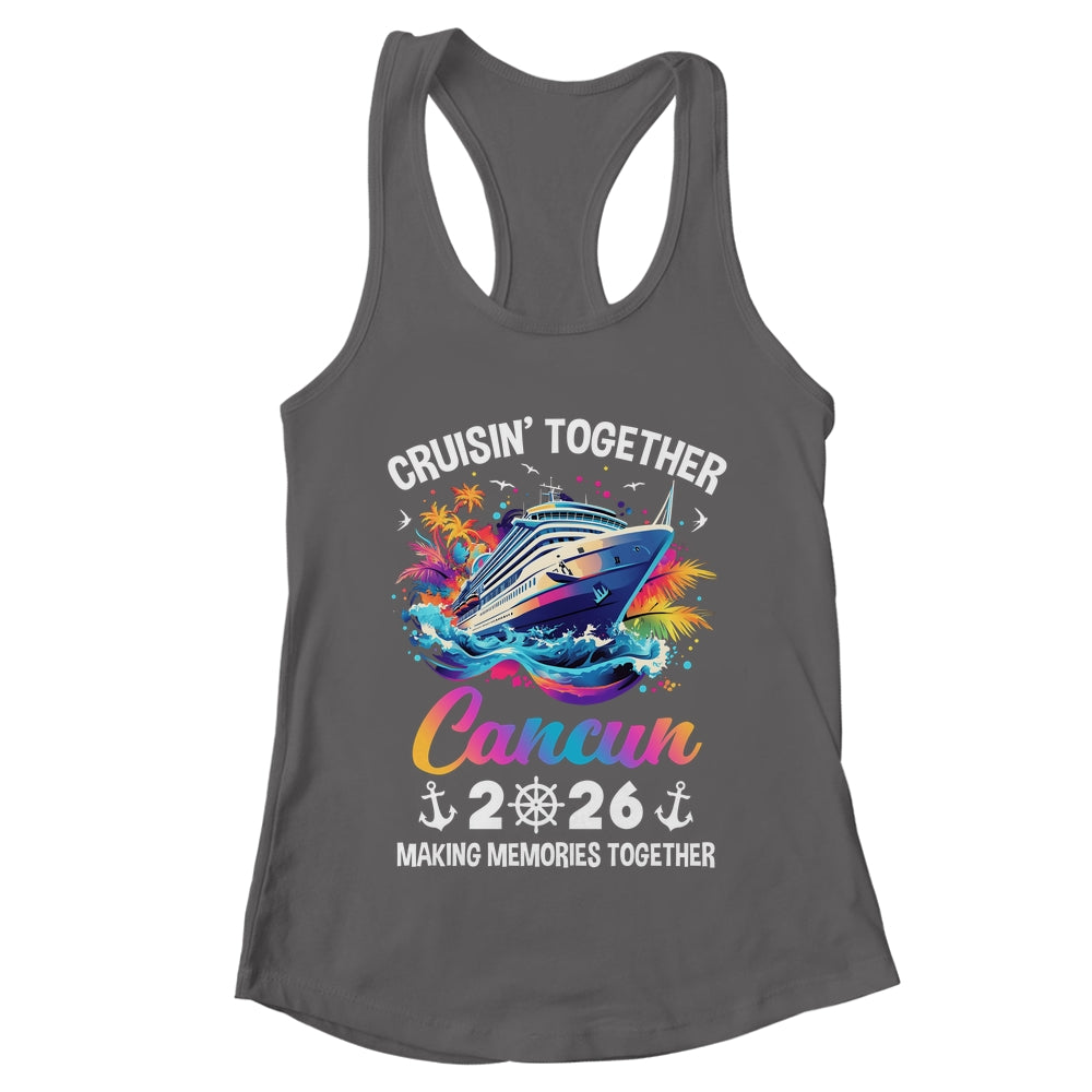 Cruisin Together Cancun Vacation Beach 2026 Memories Squad Shirt & Tank Top | teecentury