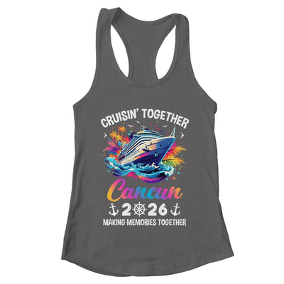 Cruisin Together Cancun Vacation Beach 2026 Memories Squad Shirt & Tank Top | teecentury