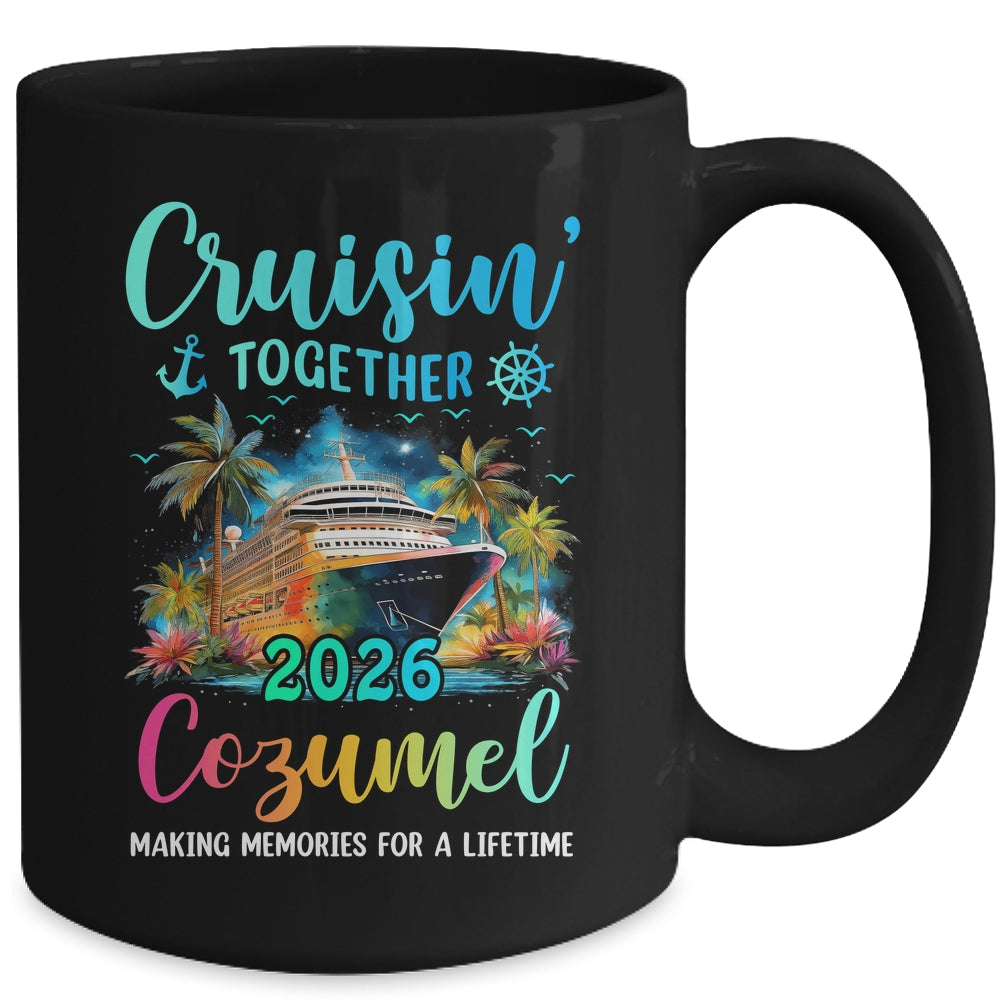 Cruisin' Together Cozumel 2026 Family Cruise Vacation Mug | teecentury