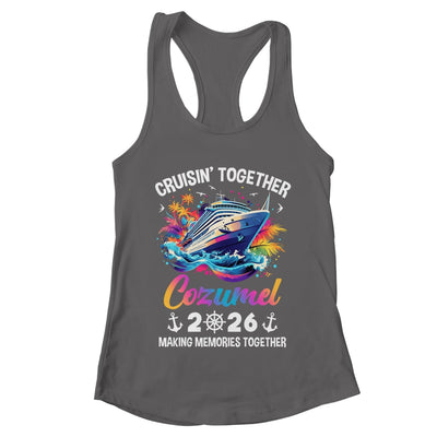 Cruisin Together Cozumel Vacation Beach 2026 Memories Squad Shirt & Tank Top | teecentury