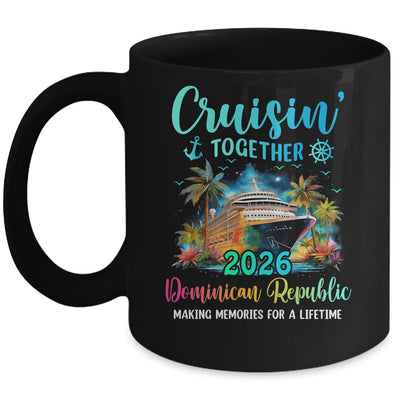 Cruisin' Together Dominican Republic 2026 Family Cruise Vacation Mug | teecentury