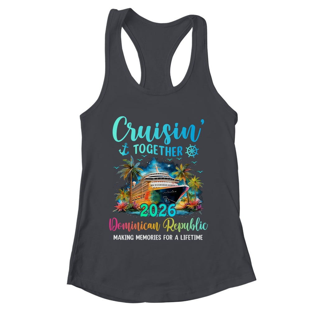 Cruisin' Together Dominican Republic 2026 Family Cruise Vacation Shirt & Tank Top | teecentury