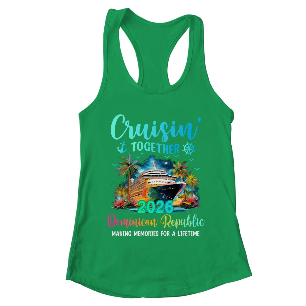 Cruisin' Together Dominican Republic 2026 Family Cruise Vacation Shirt & Tank Top | teecentury