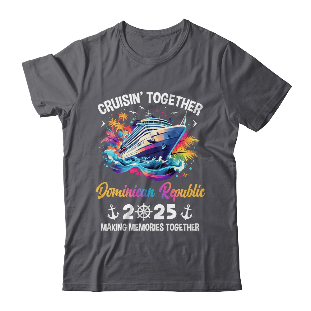 Cruisin Together Dominican Republic Vacation Beach 2025 Memories Squad Shirt & Tank Top | teecentury