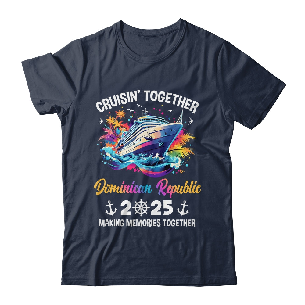 Cruisin Together Dominican Republic Vacation Beach 2025 Memories Squad Shirt & Tank Top | teecentury