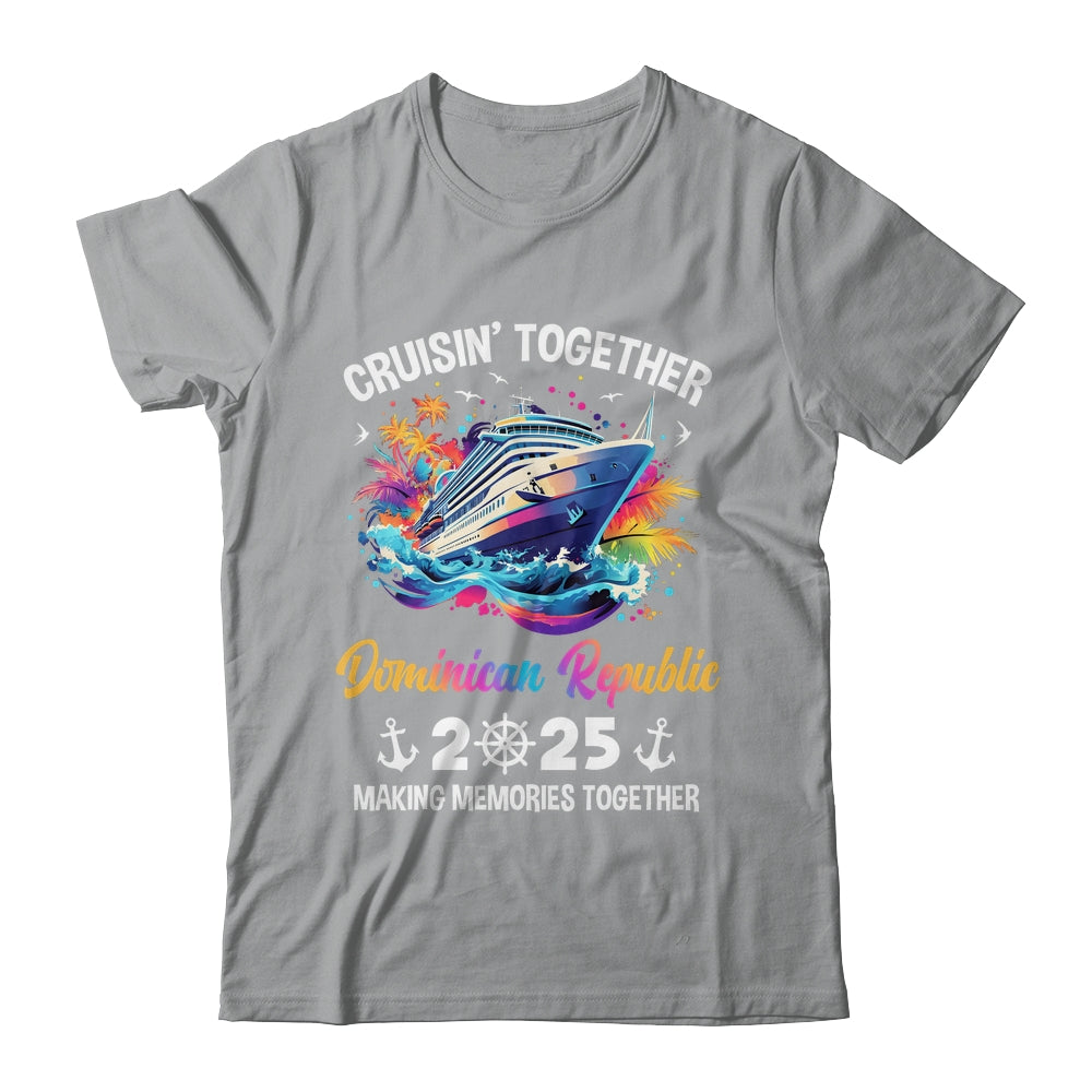 Cruisin Together Dominican Republic Vacation Beach 2025 Memories Squad Shirt & Tank Top | teecentury