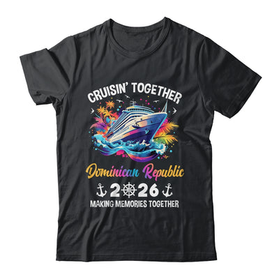 Cruisin Together Dominican Republic Vacation Beach 2026 Memories Squad Shirt & Tank Top | teecentury
