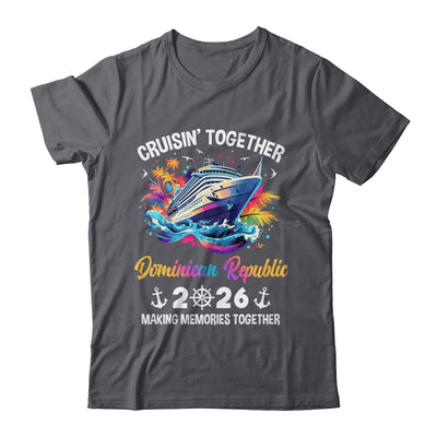 Cruisin Together Dominican Republic Vacation Beach 2026 Memories Squad Shirt & Tank Top | teecentury