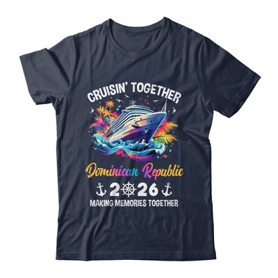 Cruisin Together Dominican Republic Vacation Beach 2026 Memories Squad Shirt & Tank Top | teecentury