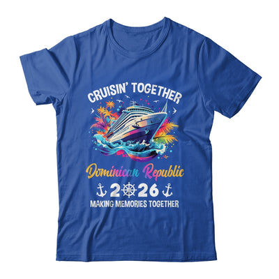 Cruisin Together Dominican Republic Vacation Beach 2026 Memories Squad Shirt & Tank Top | teecentury