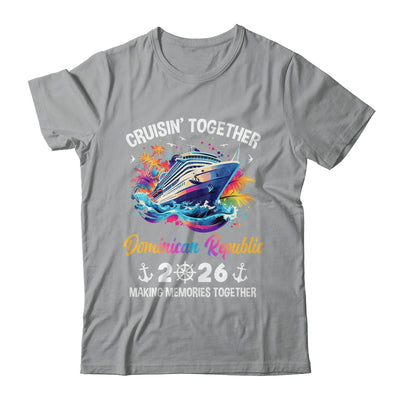 Cruisin Together Dominican Republic Vacation Beach 2026 Memories Squad Shirt & Tank Top | teecentury