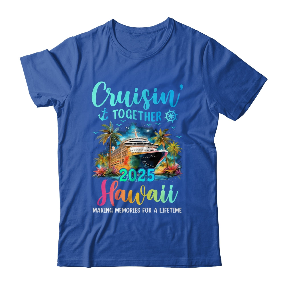 Cruisin' Together Hawaii 2025 Family Cruise Vacation Shirt & Tank Top | teecentury