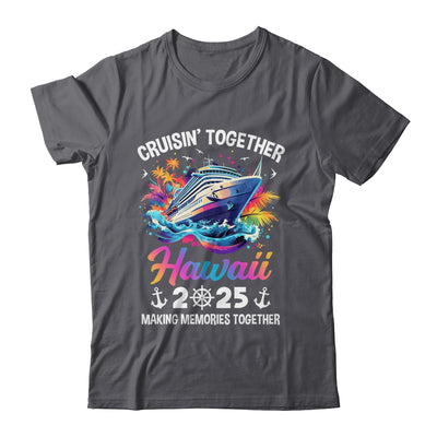 Cruisin Together Hawaii Vacation Beach 2025 Memories Squad Shirt & Tank Top | teecentury