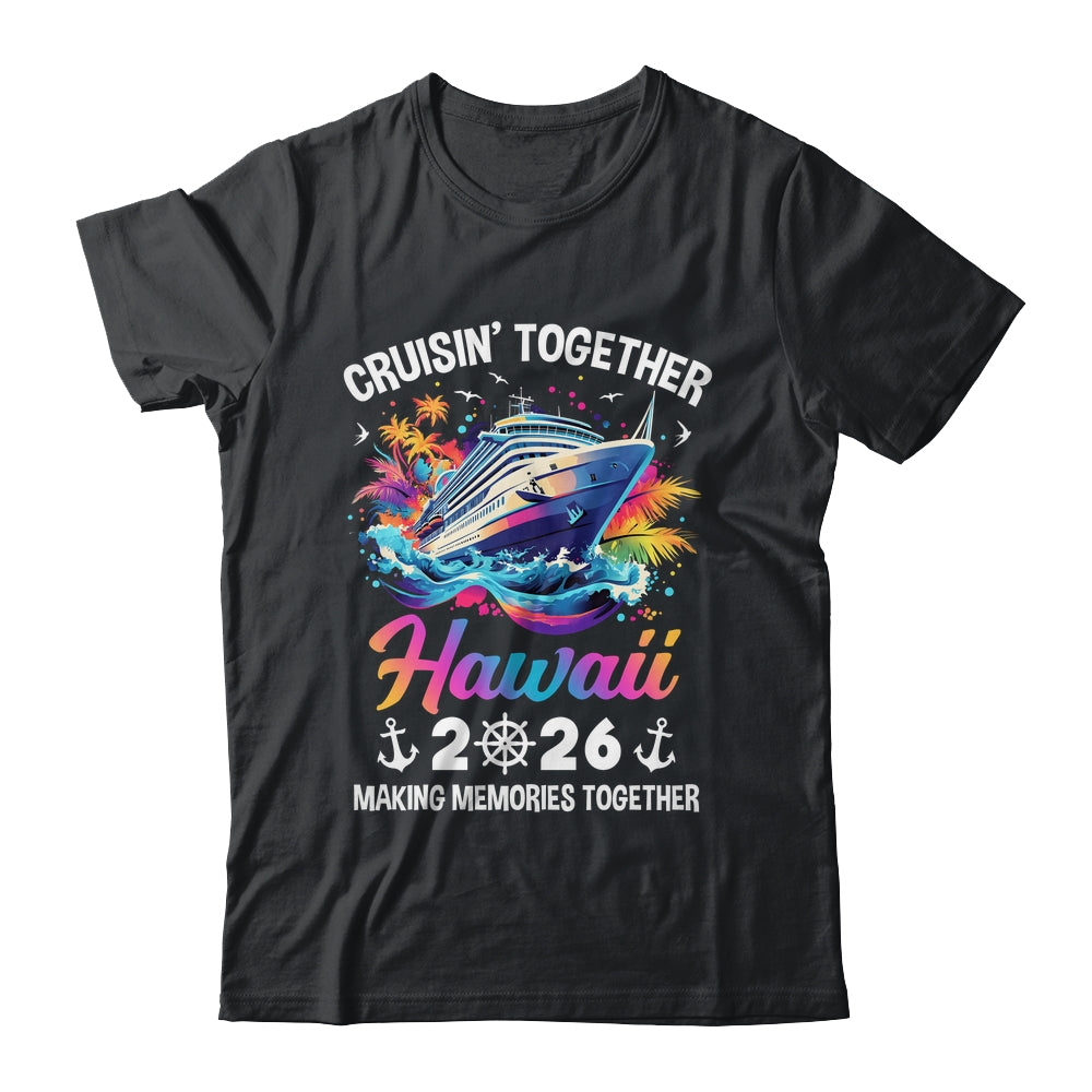 Cruisin Together Hawaii Vacation Beach 2026 Memories Squad Shirt & Tank Top | teecentury