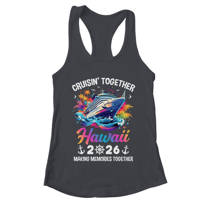 Cruisin Together Hawaii Vacation Beach 2026 Memories Squad Shirt & Tank Top | teecentury