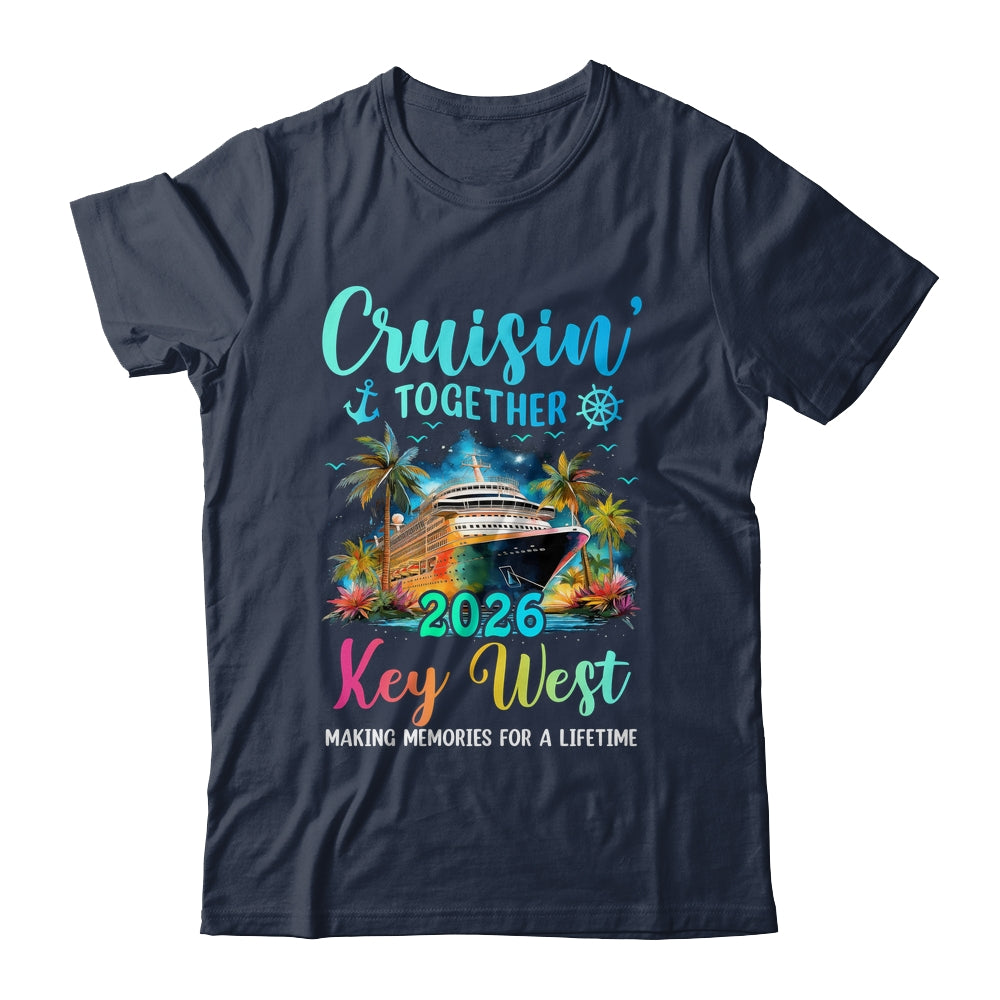 Cruisin' Together Key West 2026 Family Cruise Vacation Shirt & Tank Top | teecentury