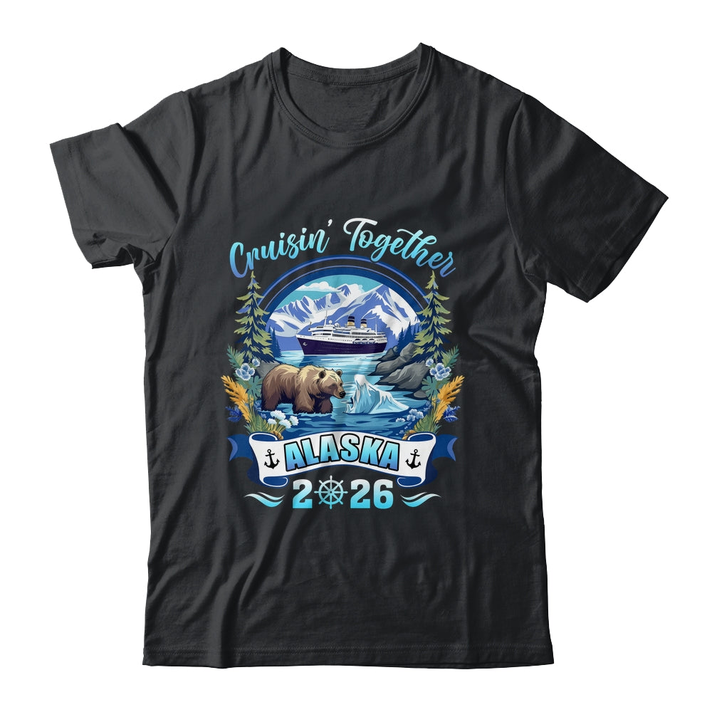 Cruisin Together Matching Family Friends Alaska Cruise 2026 Shirt & Hoodie | teecentury