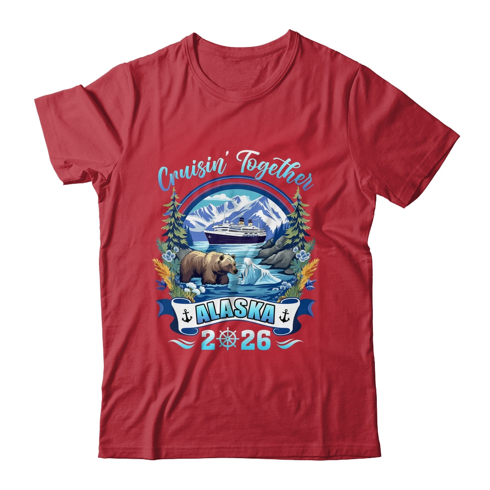 Cruisin Together Matching Family Friends Alaska Cruise 2026 Shirt & Hoodie | teecentury