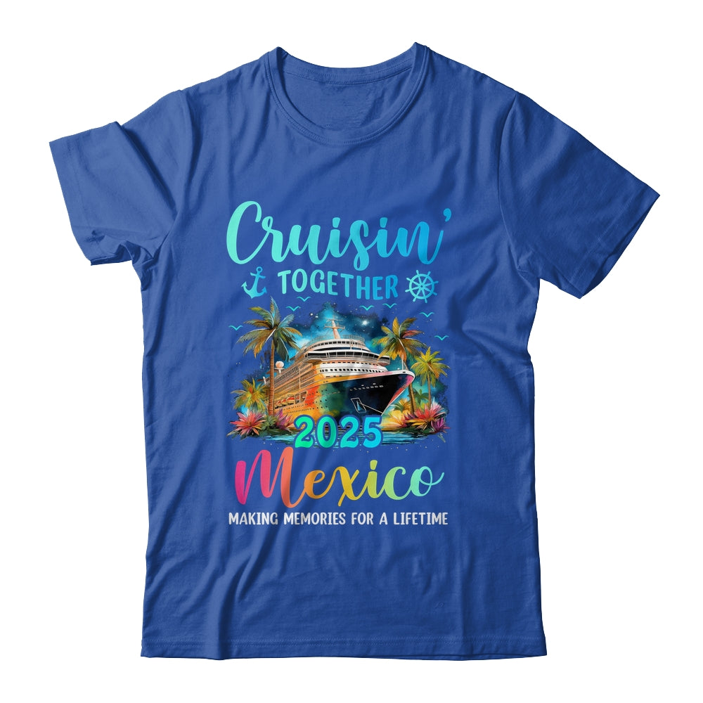 Cruisin' Together Mexico 2025 Family Cruise Vacation Shirt & Tank Top | teecentury