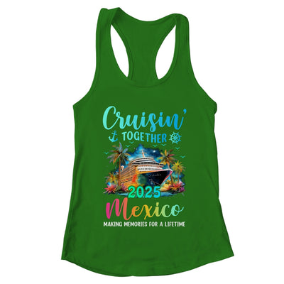 Cruisin' Together Mexico 2025 Family Cruise Vacation Shirt & Tank Top | teecentury