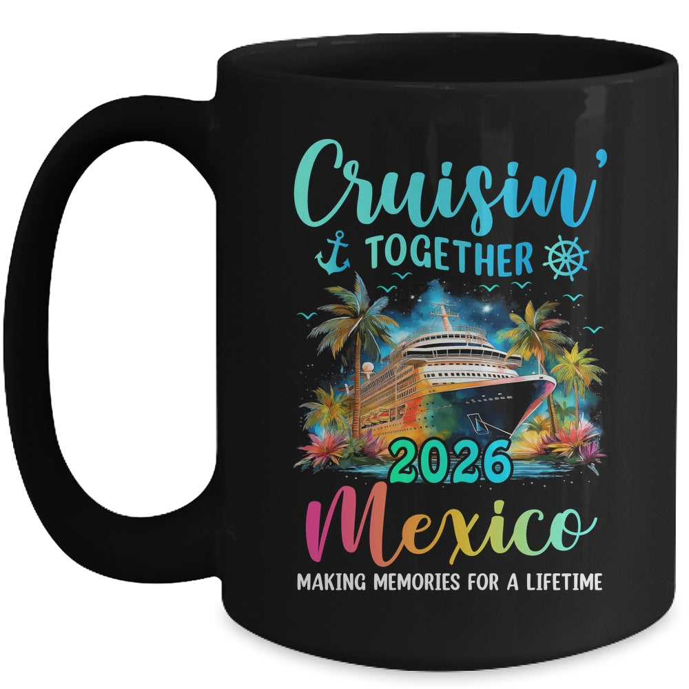 Cruisin' Together Mexico 2026 Family Cruise Vacation Mug | teecentury
