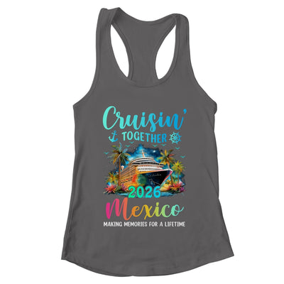 Cruisin' Together Mexico 2026 Family Cruise Vacation Shirt & Tank Top | teecentury