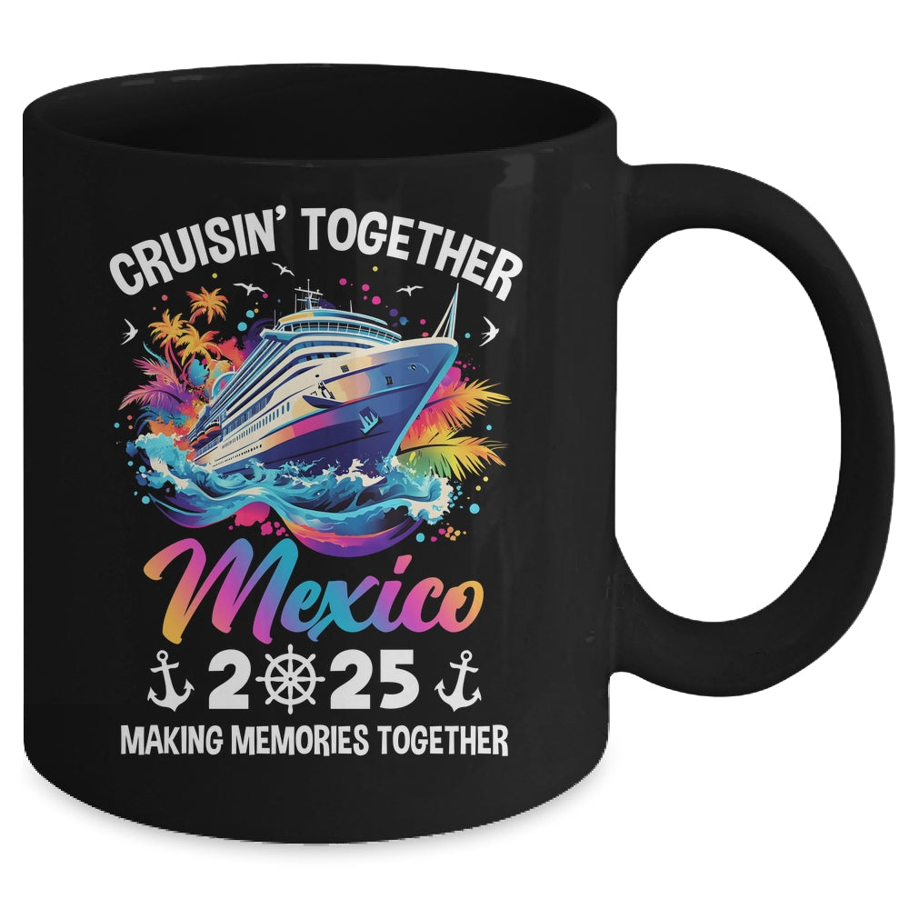 Cruisin Together Mexico Vacation Beach 2025 Memories Squad Mug | teecentury