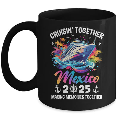 Cruisin Together Mexico Vacation Beach 2025 Memories Squad Mug | teecentury