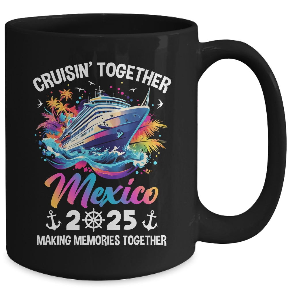 Cruisin Together Mexico Vacation Beach 2025 Memories Squad Mug | teecentury